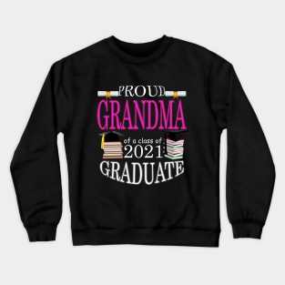 Proud Grandma of a class of 2021 Graduate Crewneck Sweatshirt